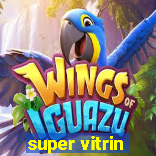 super vitrin